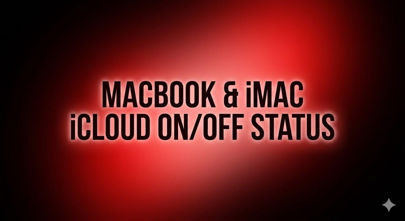 MACBOOK & iMAC iCLOUD ON/OFF STATUS